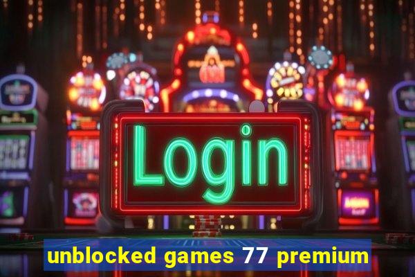 unblocked games 77 premium